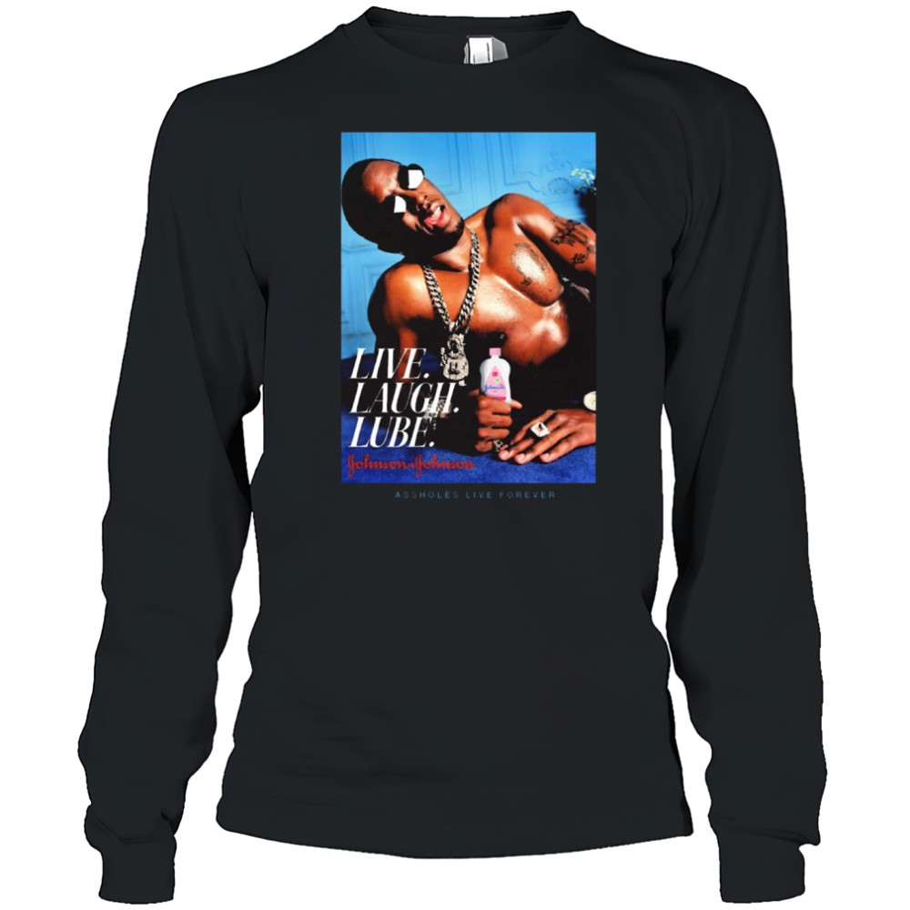 Live Laugh Lube Gohnson Gohnson Assholes Live Forever New t-shirt Long Sleeved
