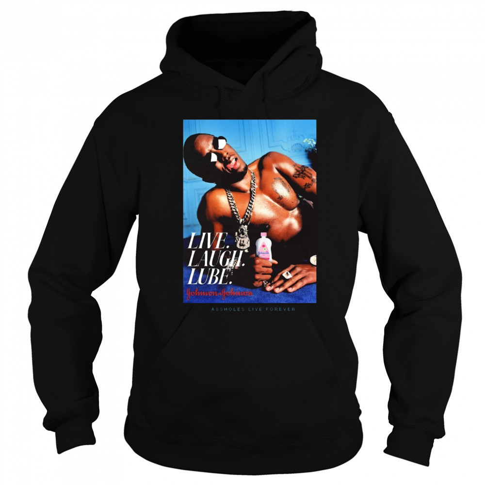 Live Laugh Lube Gohnson Gohnson Assholes Live Forever New t-shirt Sweatshirt