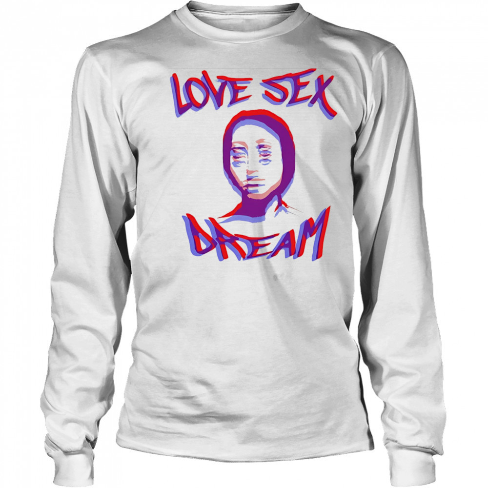 Love sex dream shirt Long Sleeved