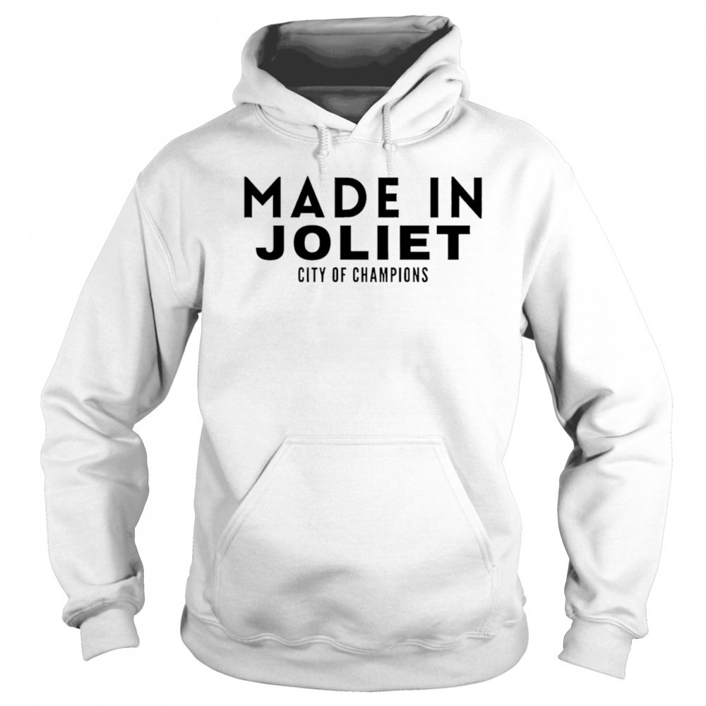 Made In Joliet City of Champions shirt Sweatshirt
