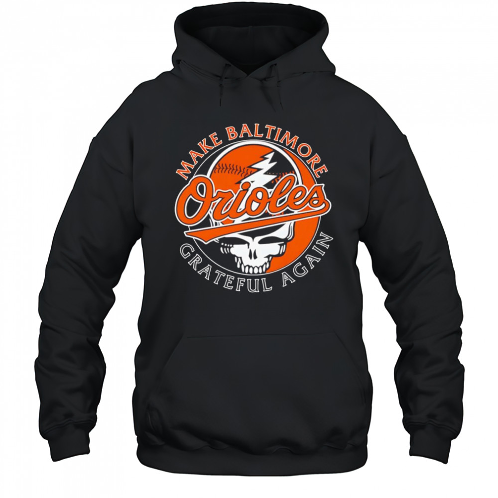 Make Baltimore Orioles Grateful again shirt Hoodie