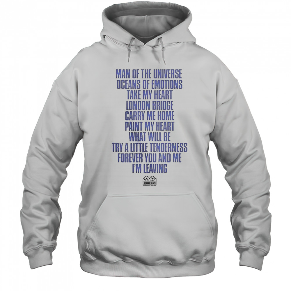 Man Of The Universe Oceans Of Emotions Take My Heart London Bridge Carry Me T-Shirt Hoodie