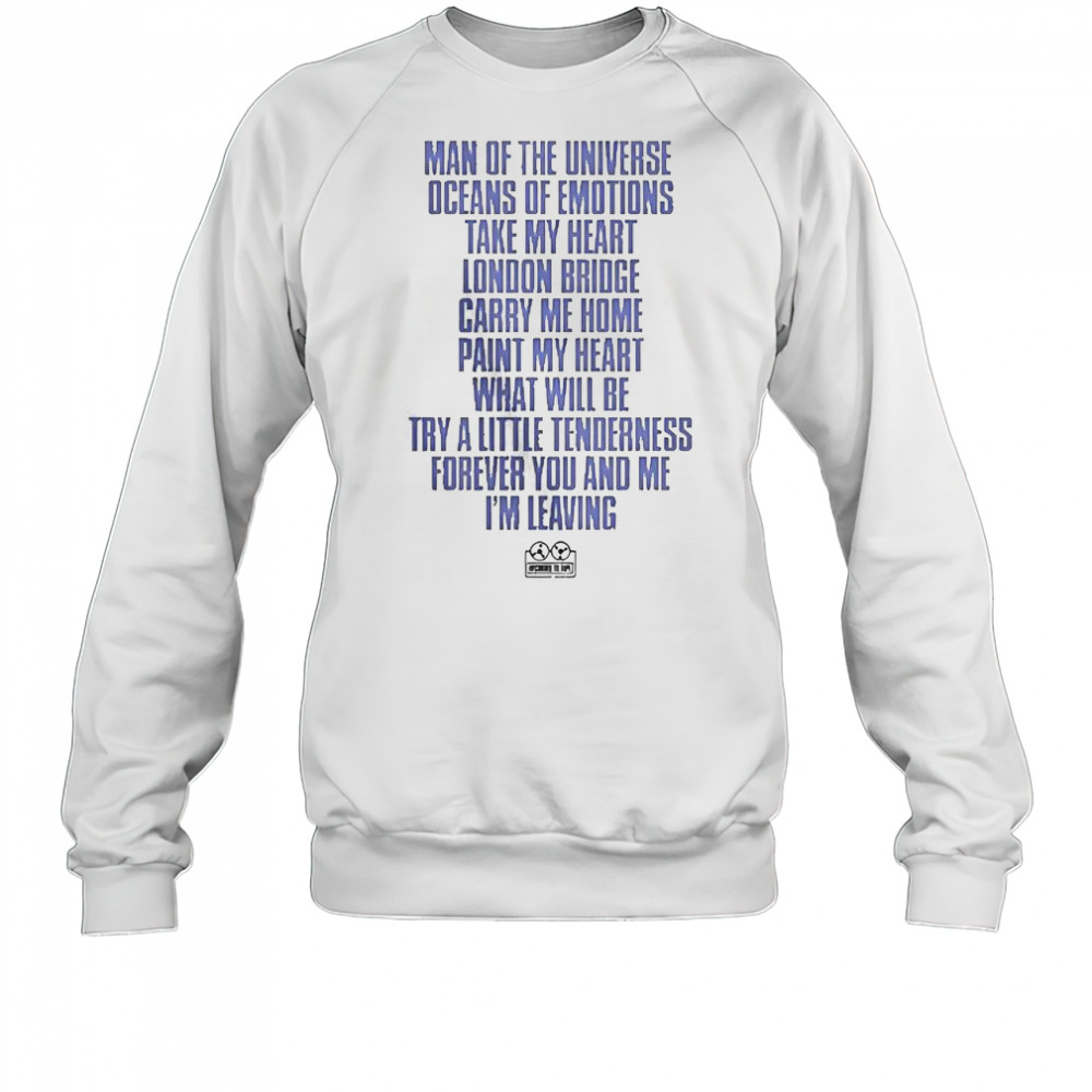 Man Of The Universe Oceans Of Emotions Take My Heart London Bridge Carry Me T-Shirt Sweatshirt