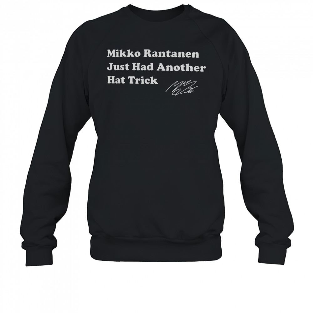 Mikko Rantanen Dallas Stars Just Had Another Hat Trick 2025 Stanley Cup Playoffs T-Shirt Sweatshirt