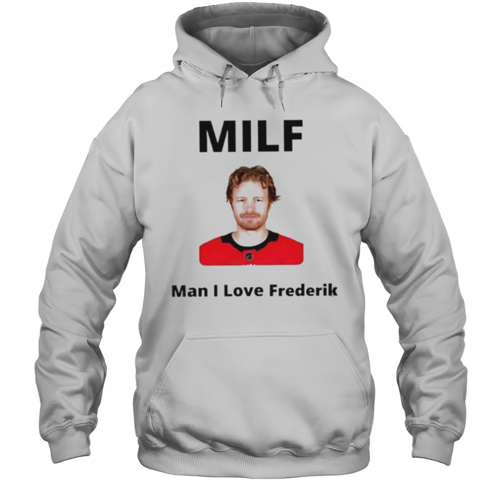 Milf Man I love Frederik Andersen Carolina Hurricanes shirt Hoodie