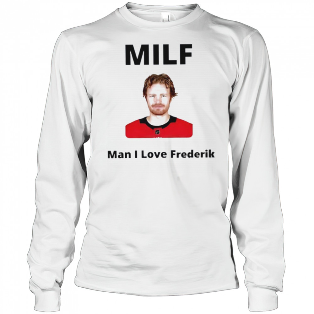 Milf Man I love Frederik Andersen Carolina Hurricanes shirt Long Sleeved