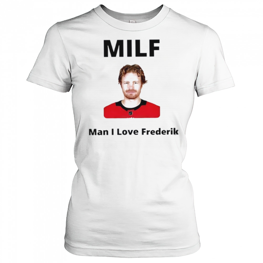 Milf Man I love Frederik Andersen Carolina Hurricanes shirt Women's T-shirt