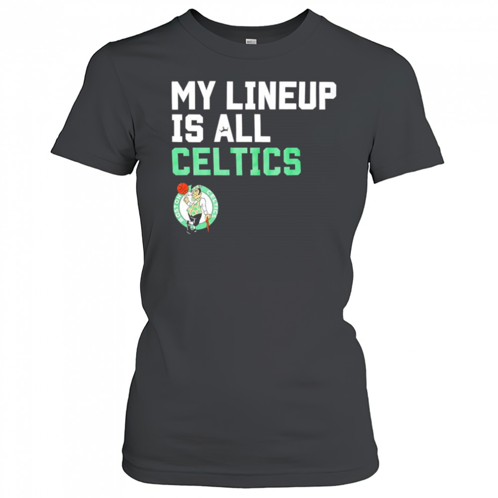 My lineup is all Celtics shirt Women's T-shirt
