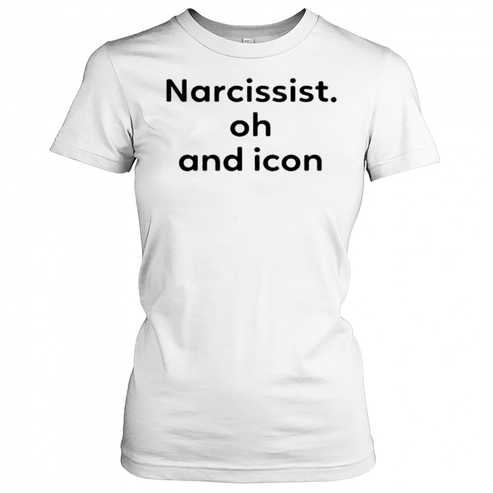 Narcissist Oh and Icon shirt Women's T-shirt