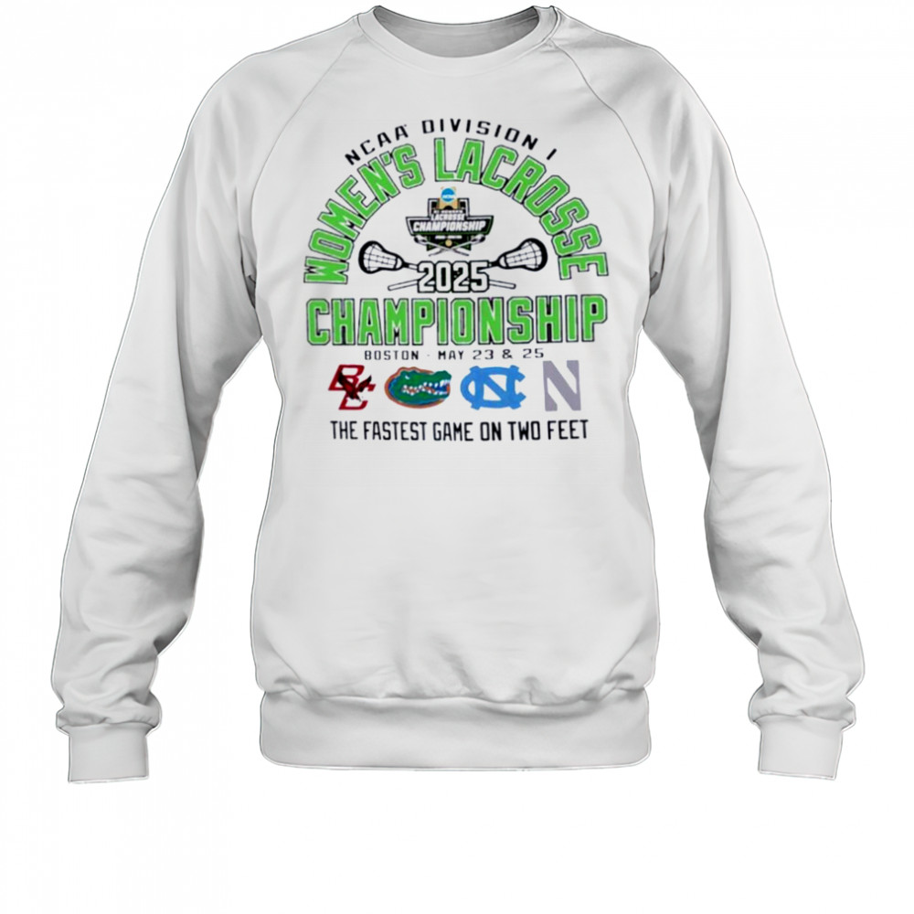 NCAA Division I Women’s Lacrosse Championship 2025 the fastest game on two feet 2025 shirt Sweatshirt