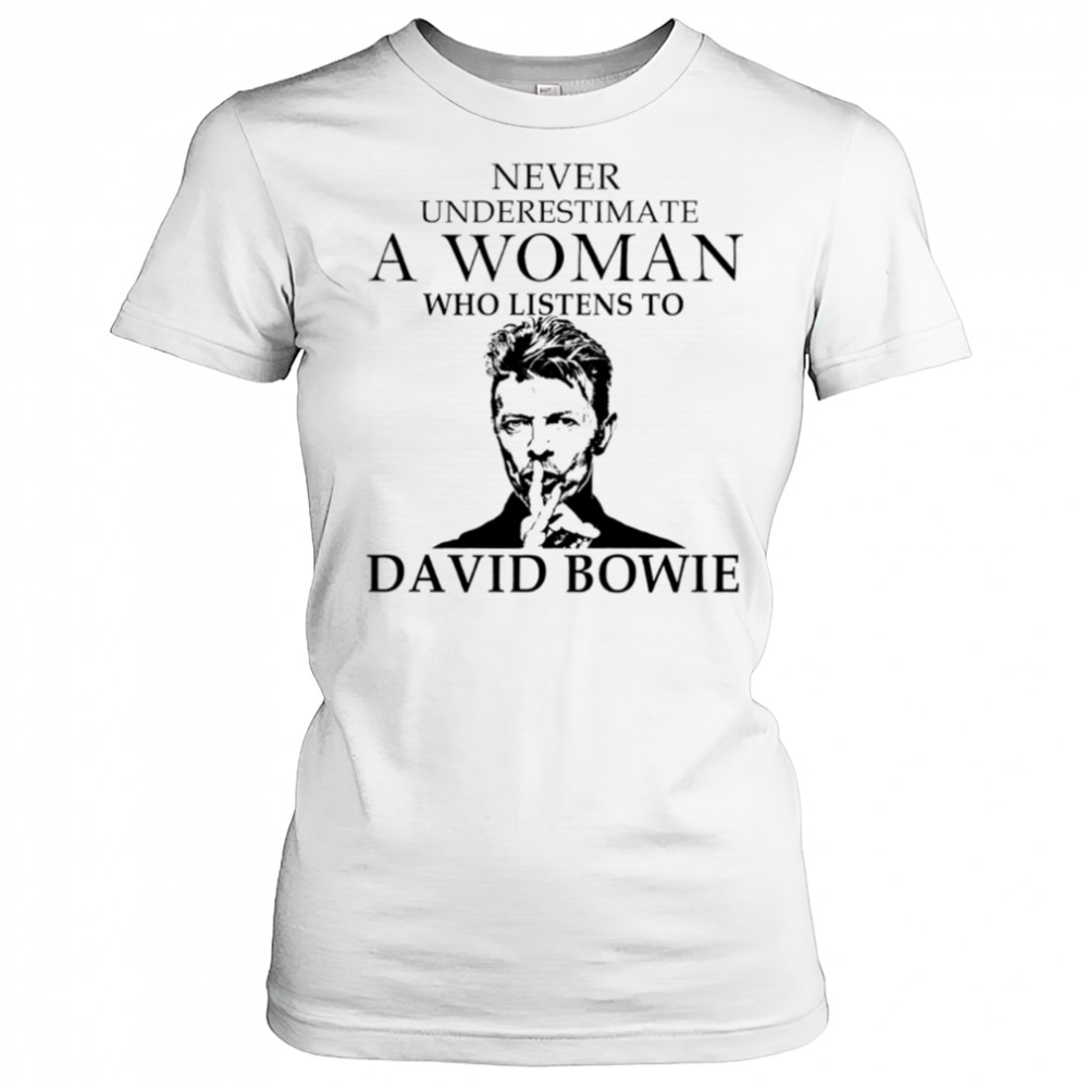 Never Underestimate A Woman Who Listens To David Bowie shirt Women's T-shirt