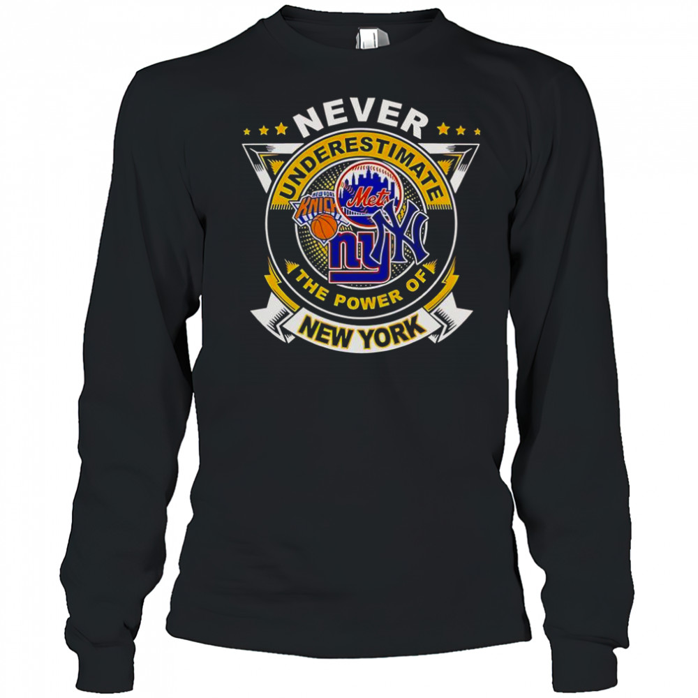 Never Underestimate The Power Of New York Sports T-Shirt Long Sleeved