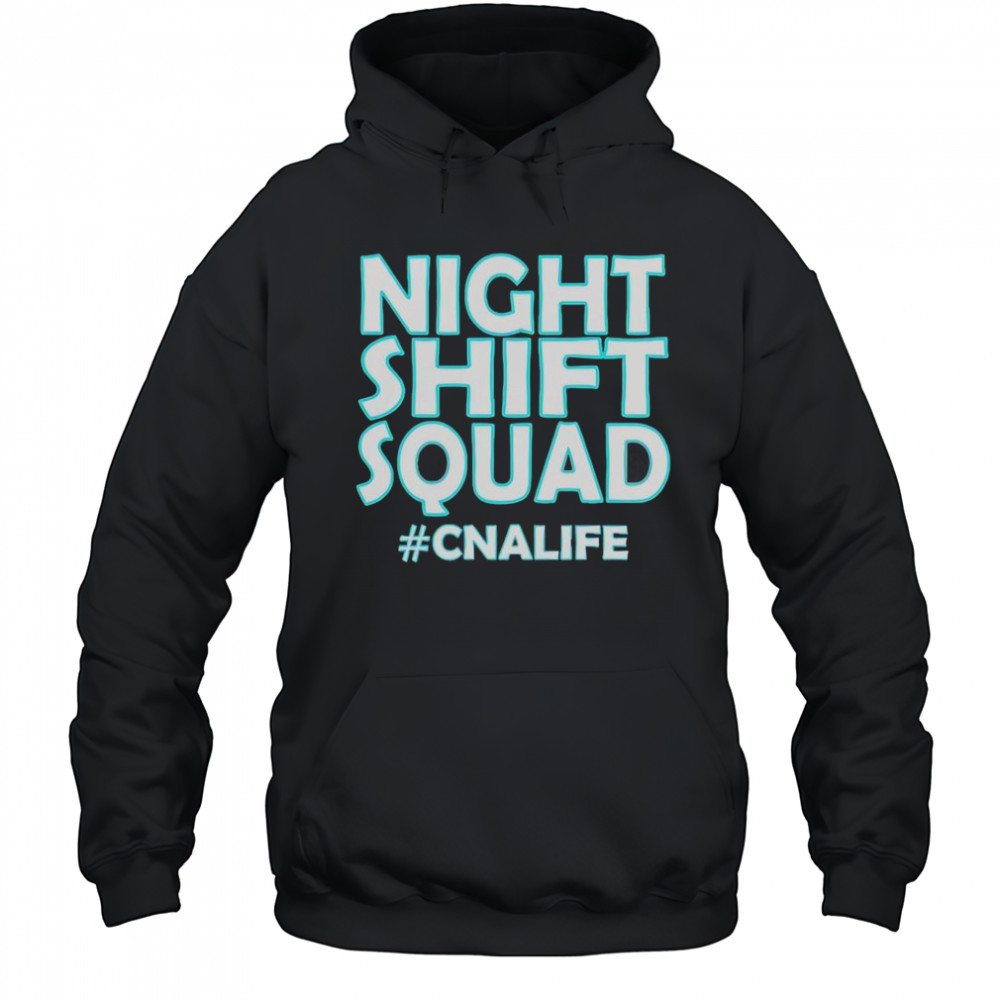 Night Shift Squad #CNALIFE T-Shirt Hoodie
