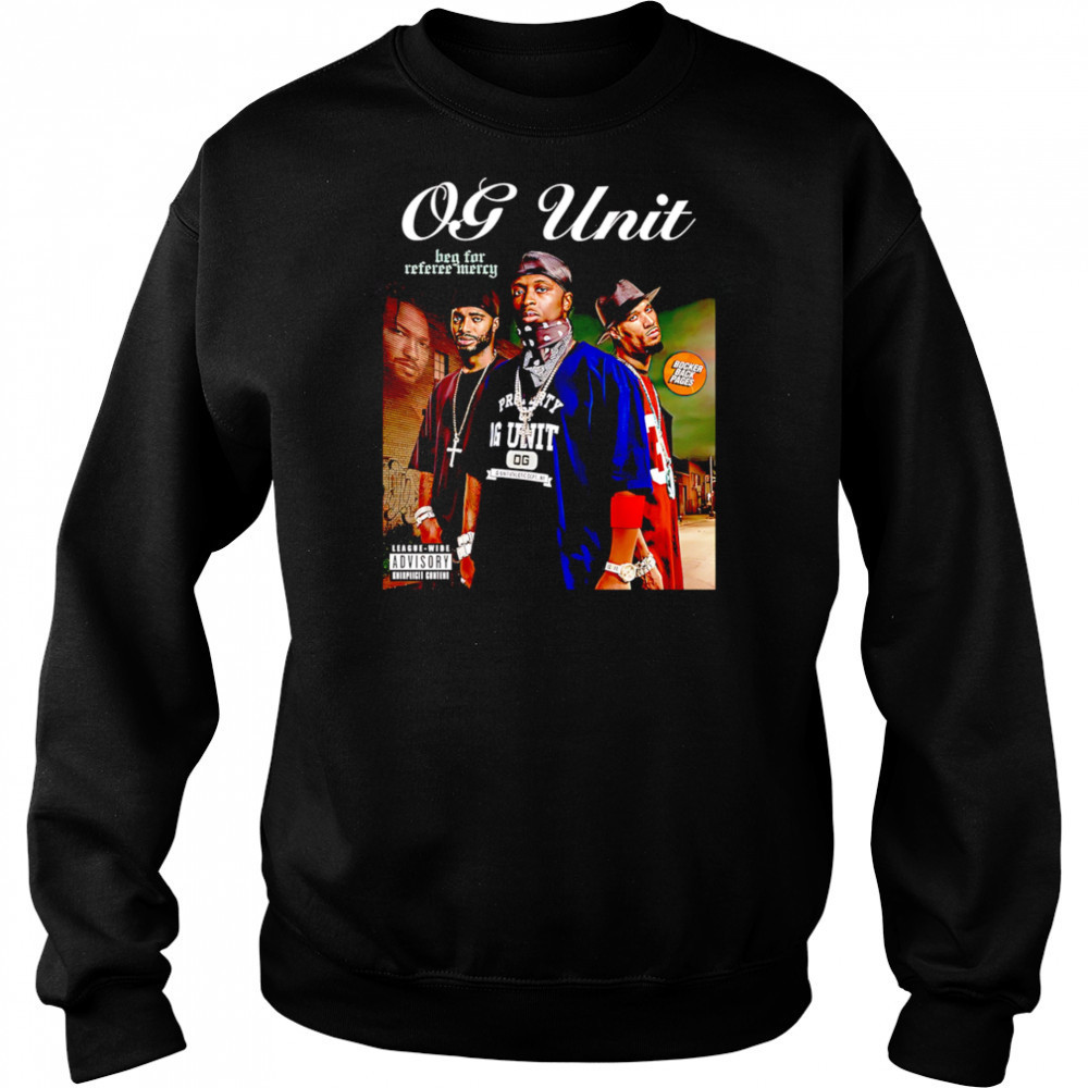 OG-Unit Beg for Referee Mercy shirt Hoodie