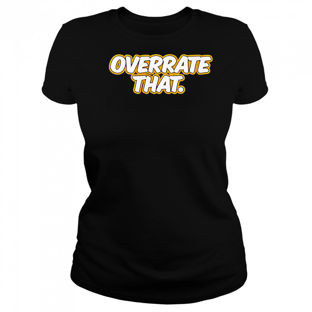 Pat mcafee overrate that shirt Women's T-shirt