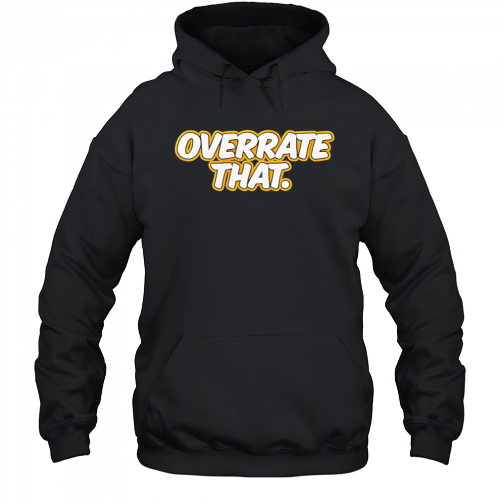 Pat mcafee overrate that shirt Hoodie