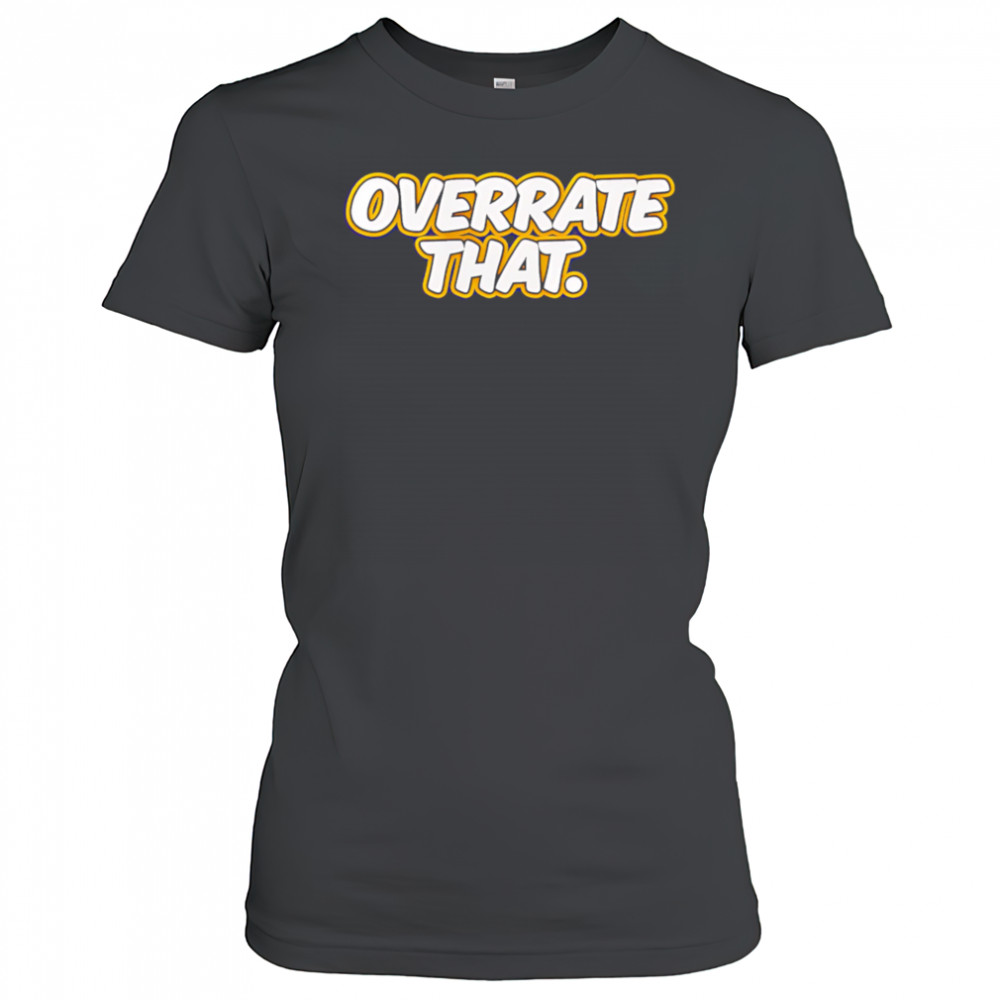 Pat mcafee overrate that shirt Women's T-shirt