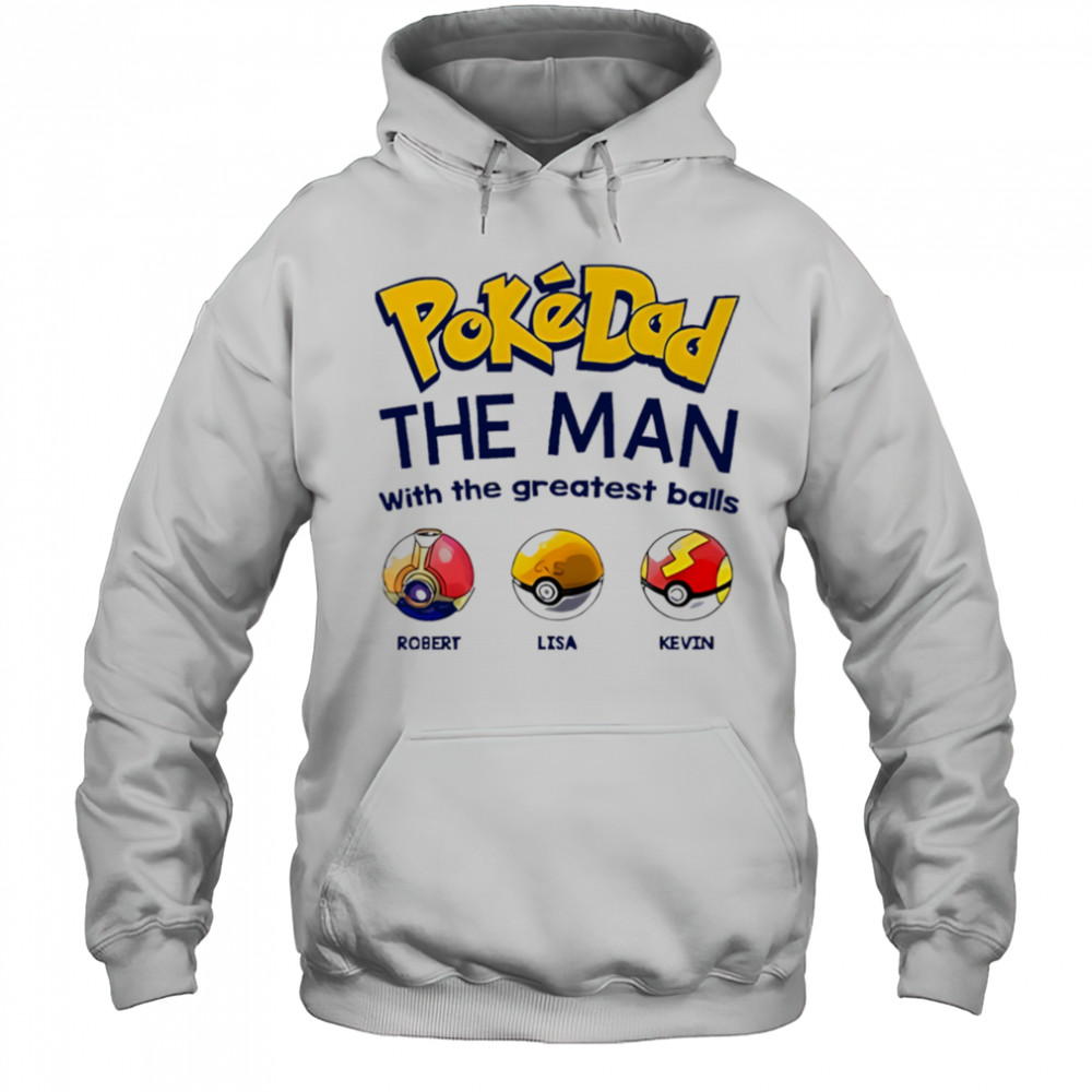 Personalized Pokedad The Man With The Greatest Balls shirt Hoodie