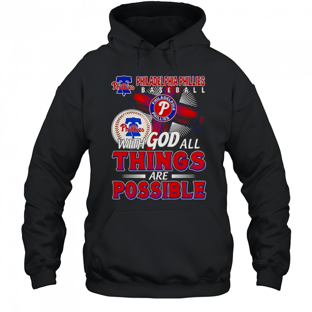 Philadelphia Phillies Baseball With God All Things Are Possible T-Shirt Hoodie