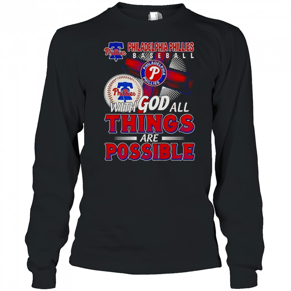 Philadelphia Phillies Baseball With God All Things Are Possible T-Shirt Long Sleeved