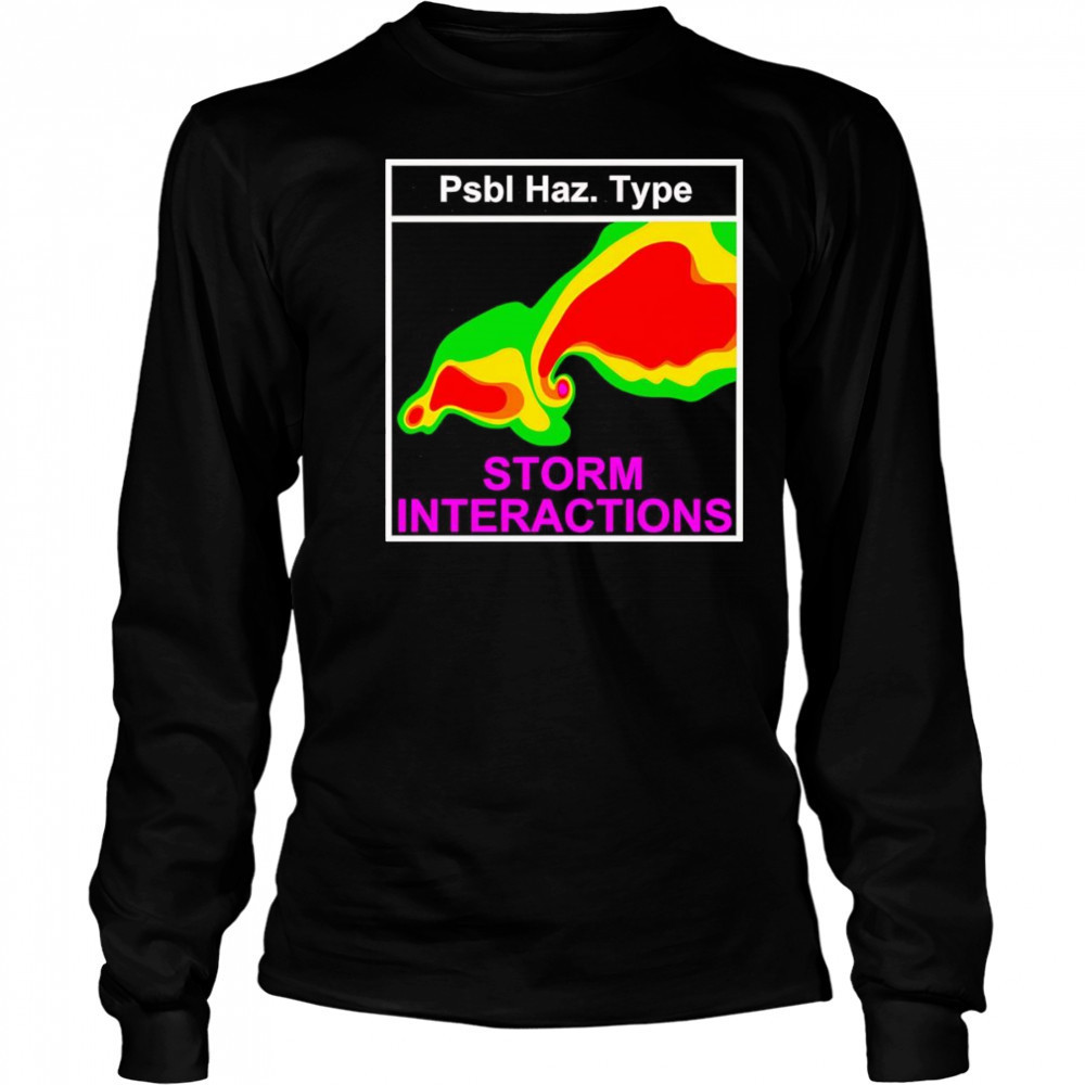 Psbl Haz Type Storm Interactions shirt Long Sleeved
