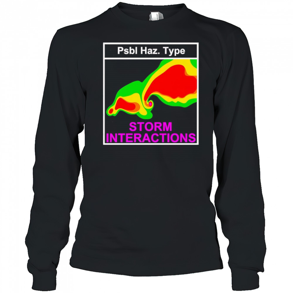 Psbl Haz Type Storm Interactions shirt Long Sleeved
