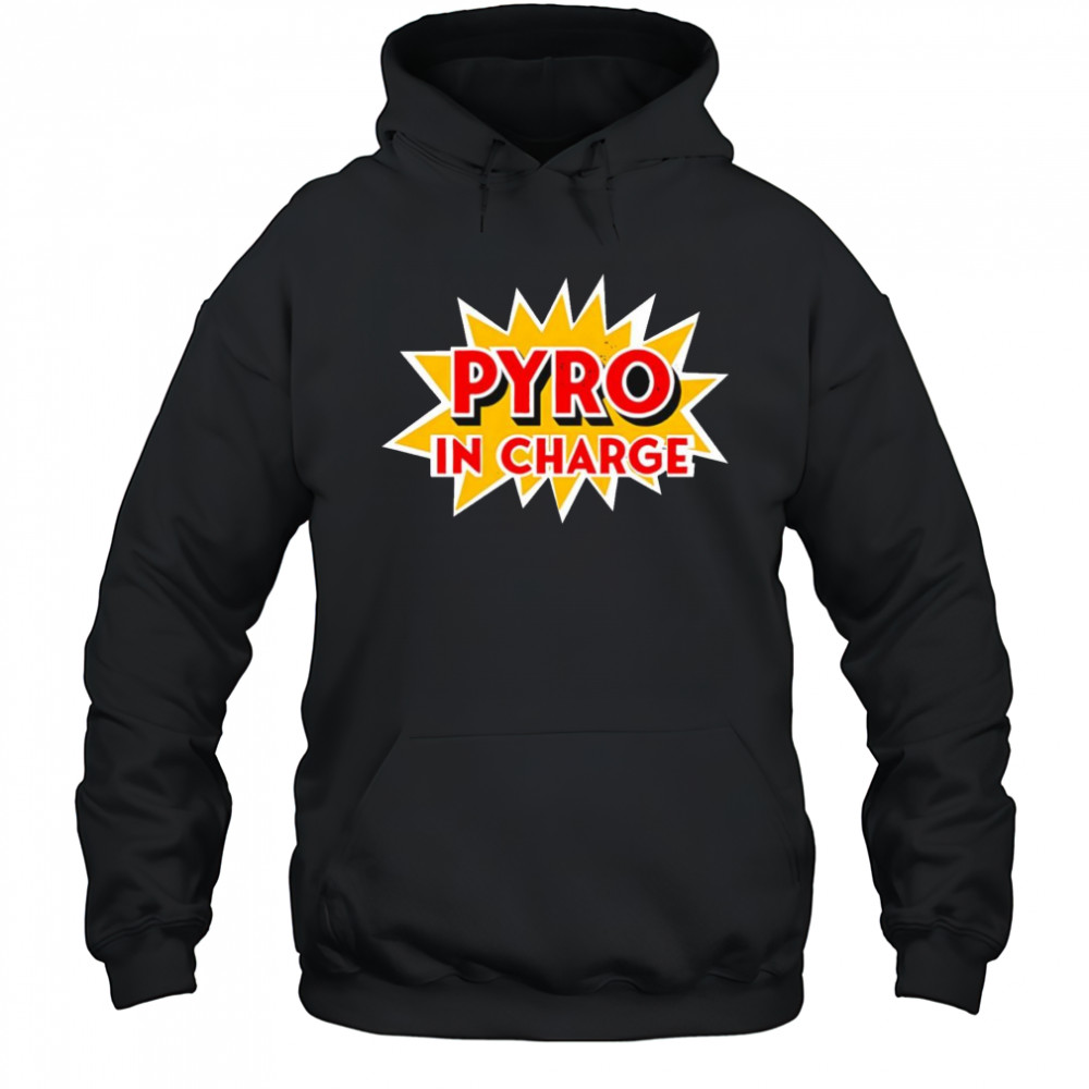 Pyro in Charge shirt Hoodie