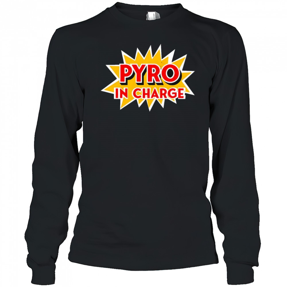 Pyro in Charge shirt Long Sleeved