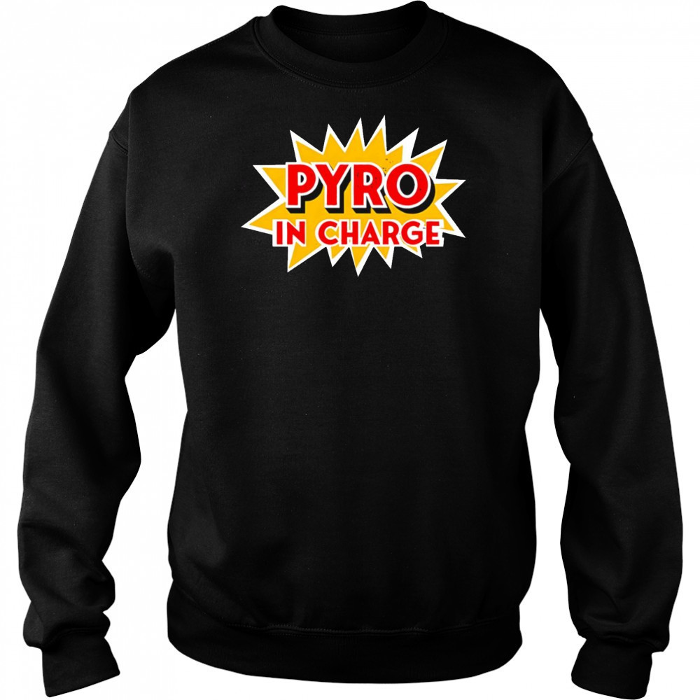 Pyro in Charge shirt Hoodie