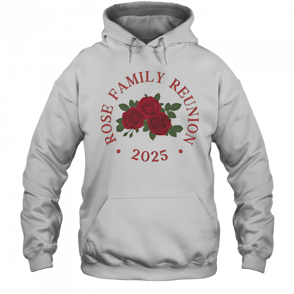 Rose family reunion 2025 shirt Hoodie