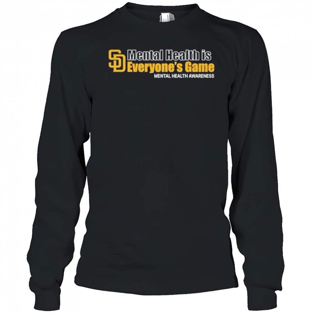 San Diego Padres Mental Health Is Everyone’s Game Mental Health Awareness t-shirt Long Sleeved