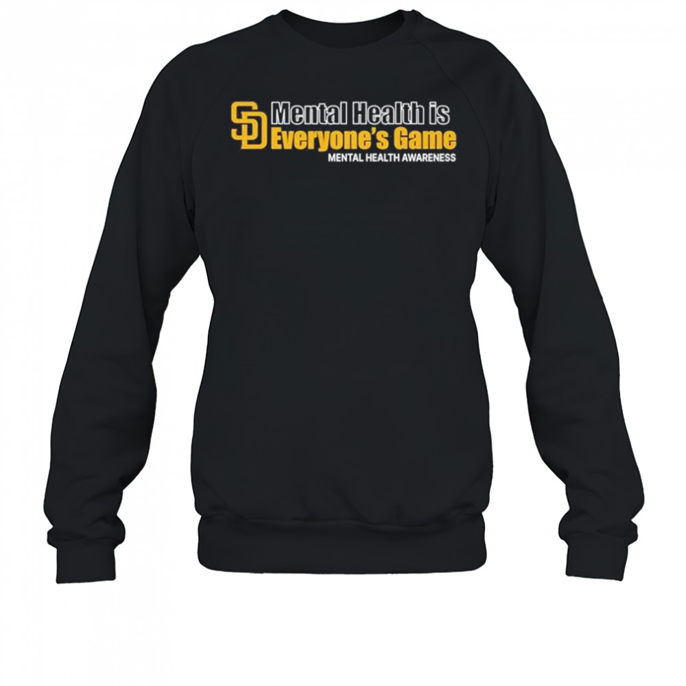 San Diego Padres Mental Health Is Everyone’s Game Mental Health Awareness t-shirt Sweatshirt