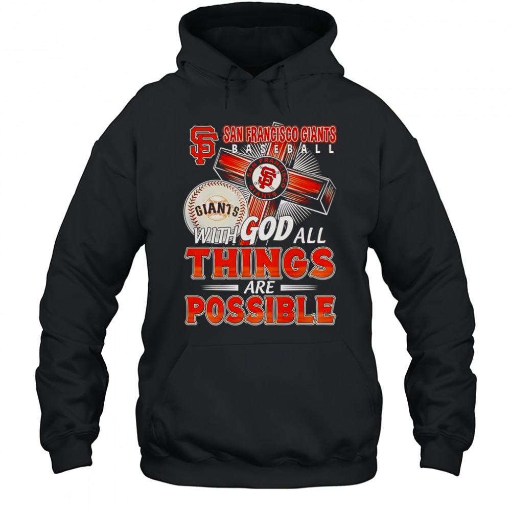 San Francisco Giants With God All Things Are Possible T-Shirt Hoodie