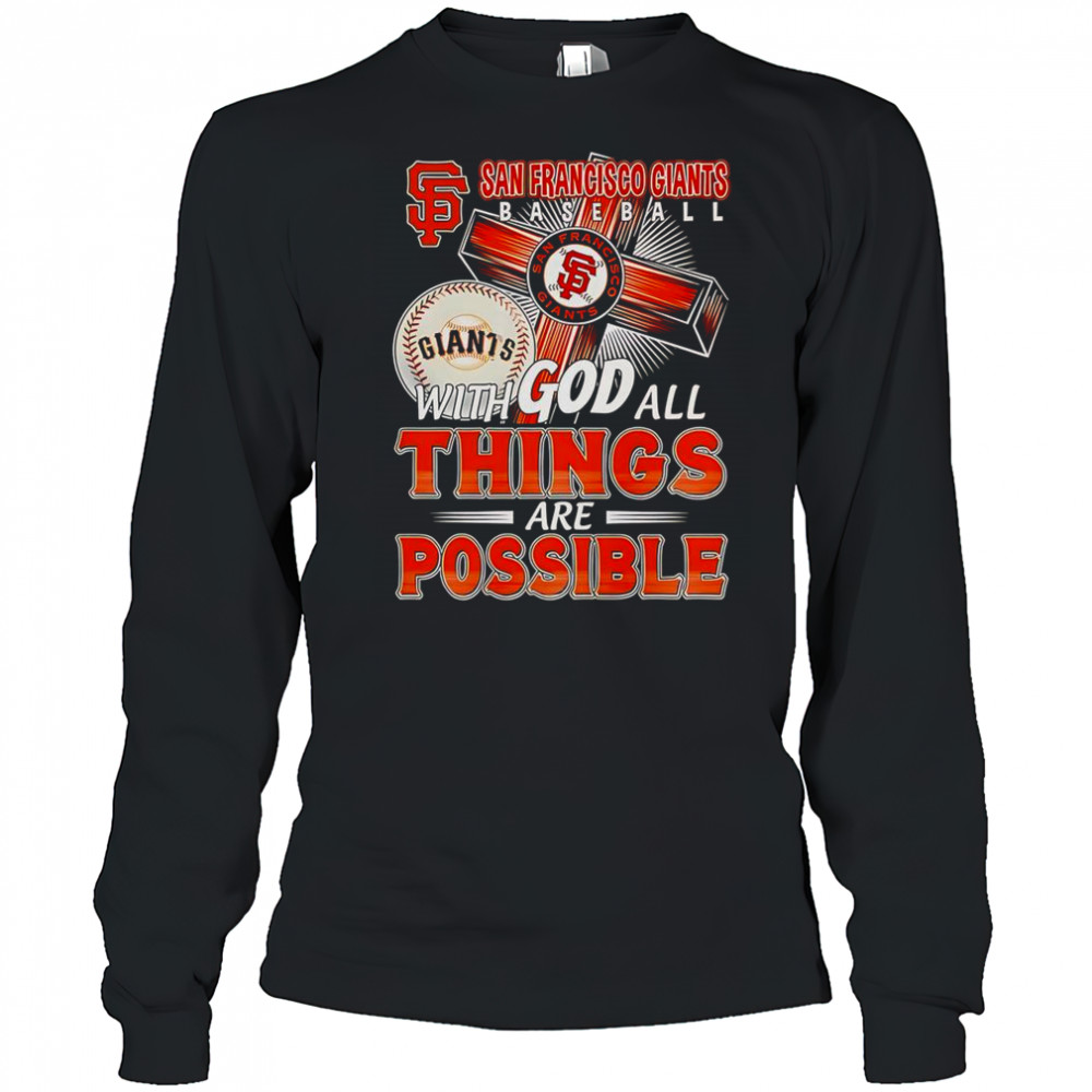 San Francisco Giants With God All Things Are Possible T-Shirt Long Sleeved
