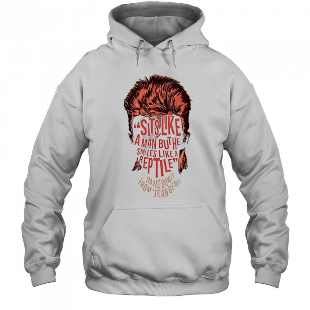 Sits Like A Man But He Smiles Like A Are David Bowie From Eugenie face shirt Hoodie