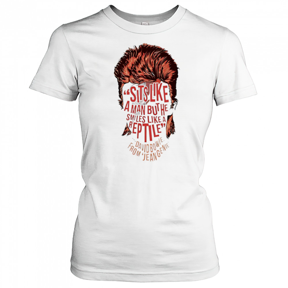 Sits Like A Man But He Smiles Like A Are David Bowie From Eugenie face shirt Women's T-shirt