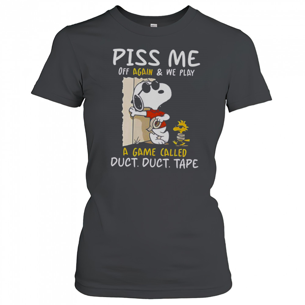 Snoopy And Woodstock Piss Me Off Again & We Play A Game Called Duct Duct Tape T-Shirt Women's T-shirt