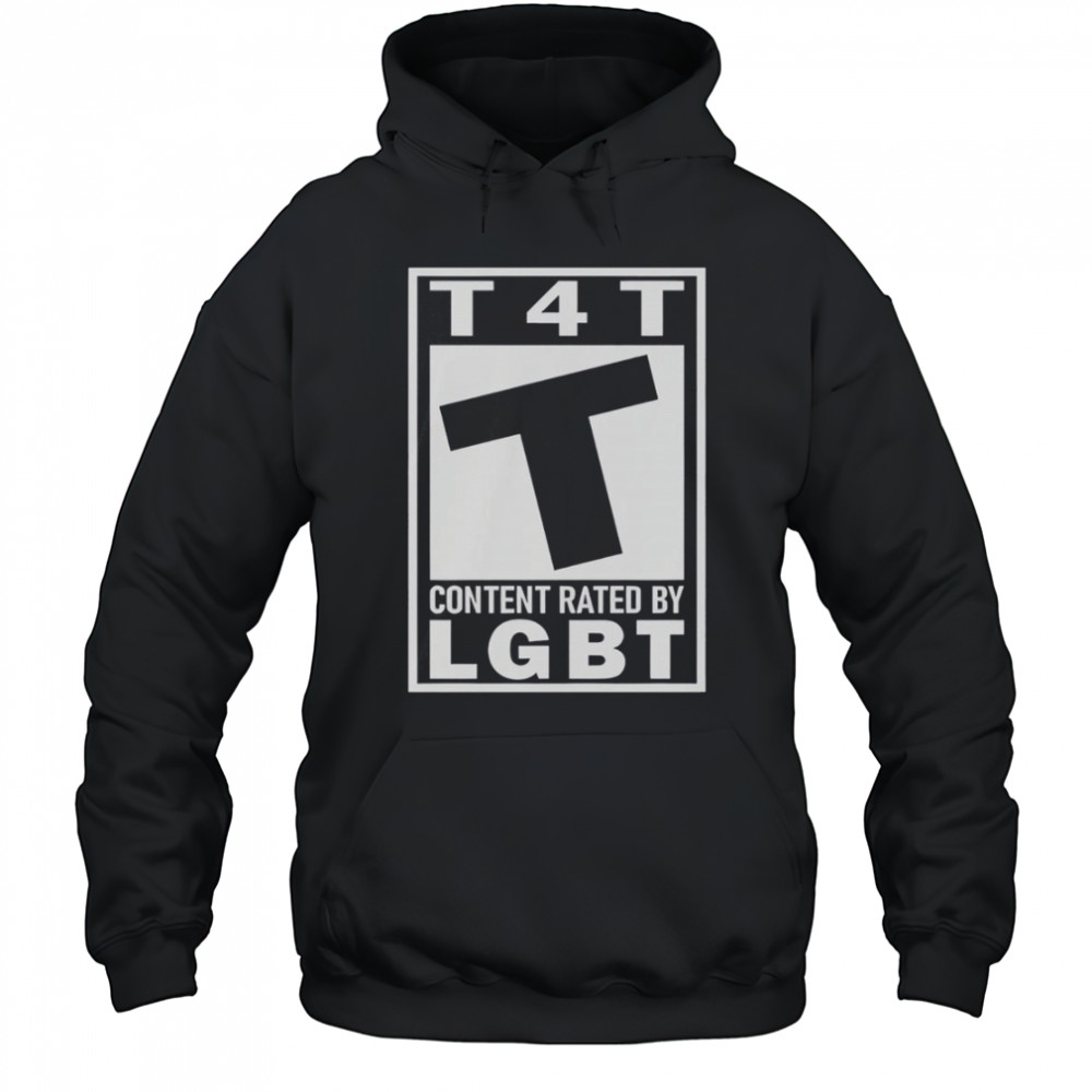 T4T Content Rated By LGBT T-Shirt Hoodie