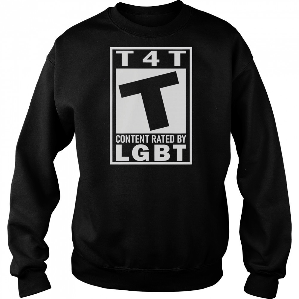 T4T Content Rated By LGBT T-Shirt Hoodie