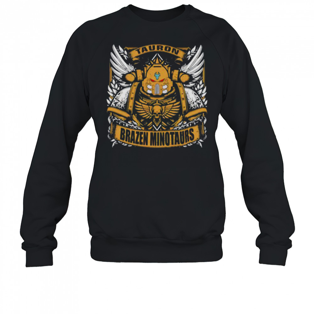 Tauron Brazen Minotaurs shirt Sweatshirt