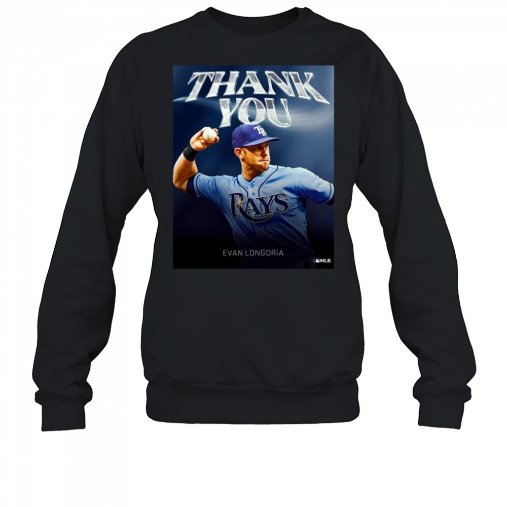 Thank You Evan Longoria – has retired after 16 seasons, three All-Star selections, three Gold Gloves MLB t-shirt Sweatshirt