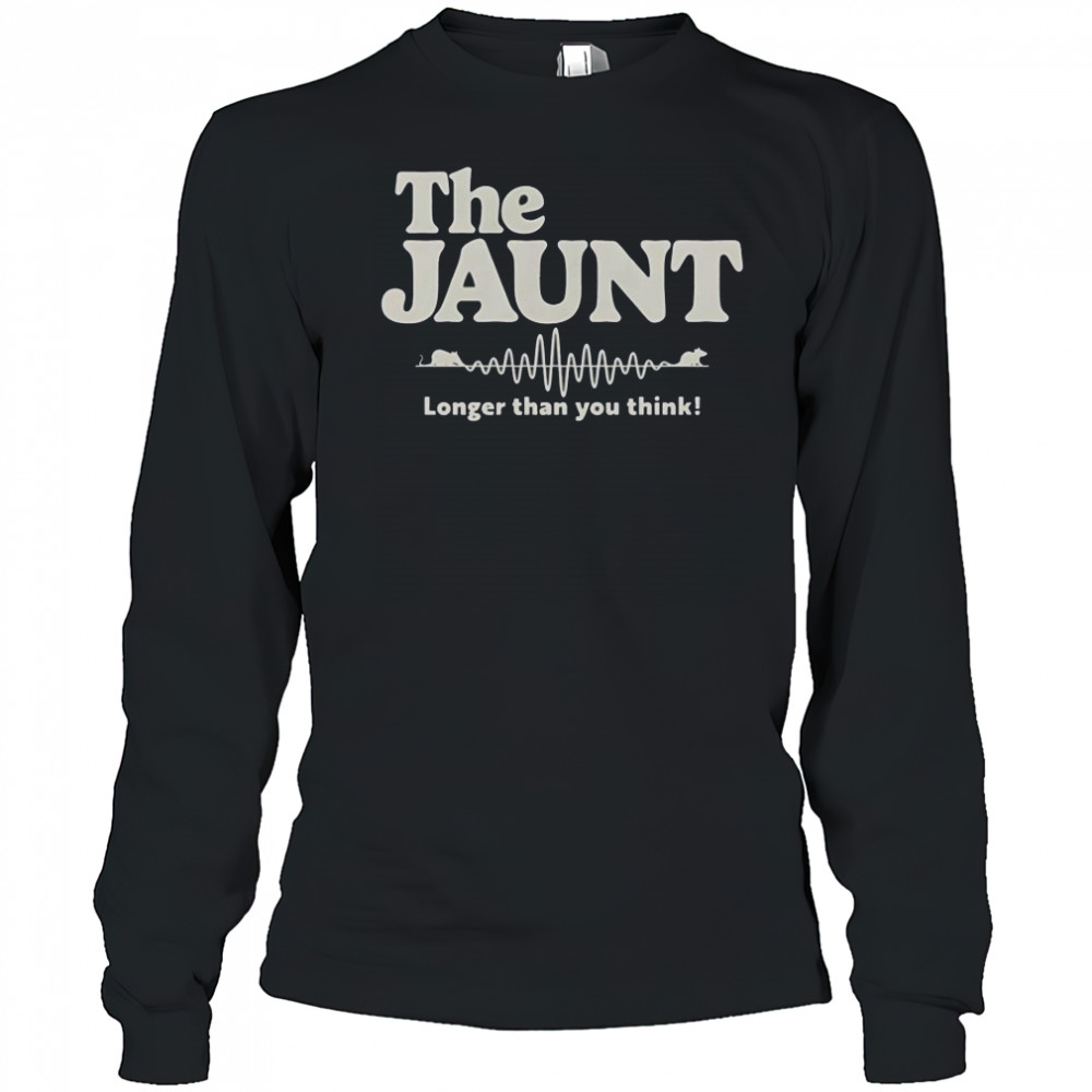 The Jaunt Longer Than You Think T-Shirt Long Sleeved