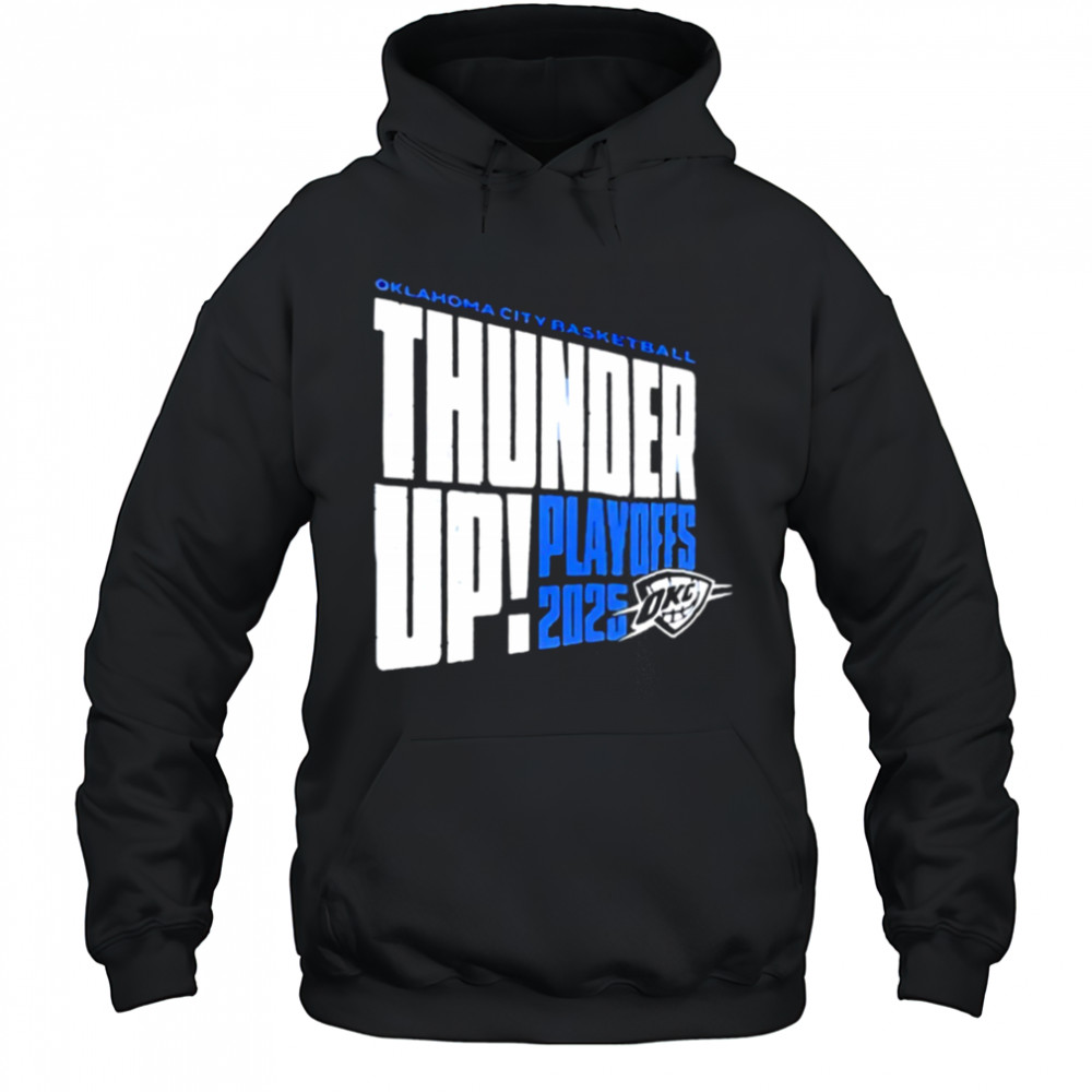 Thunder Up Play Offs 2025 Oklahoma City Thunder Oklahoma City Basketball shirt Hoodie
