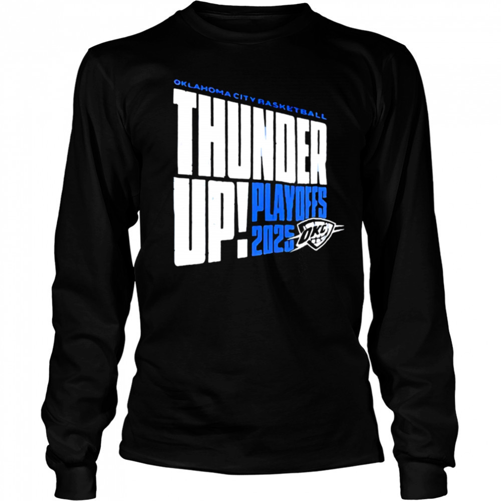 Thunder Up Play Offs 2025 Oklahoma City Thunder Oklahoma City Basketball shirt Long Sleeved