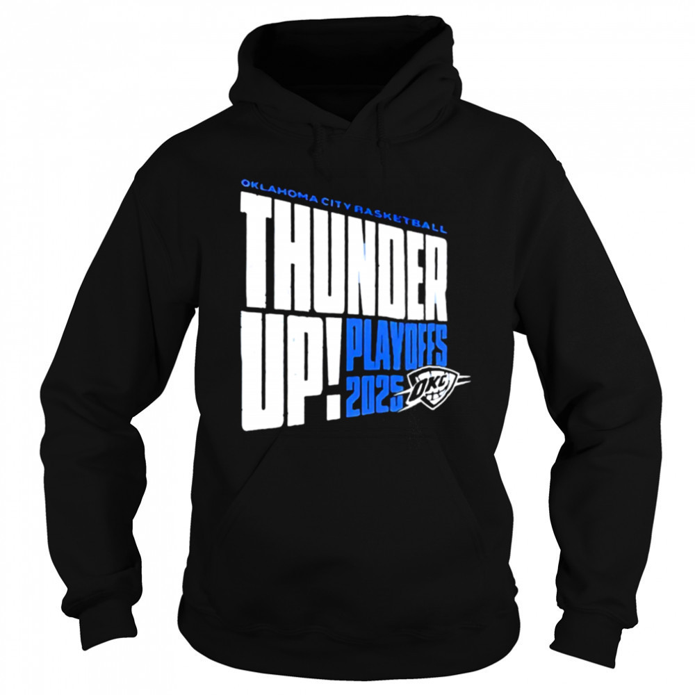 Thunder Up Play Offs 2025 Oklahoma City Thunder Oklahoma City Basketball shirt Sweatshirt
