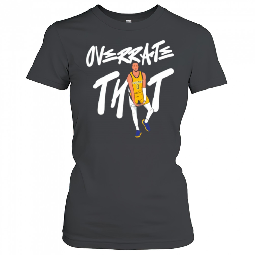 Tyrese Haliburton Overrate that shirt Women's T-shirt