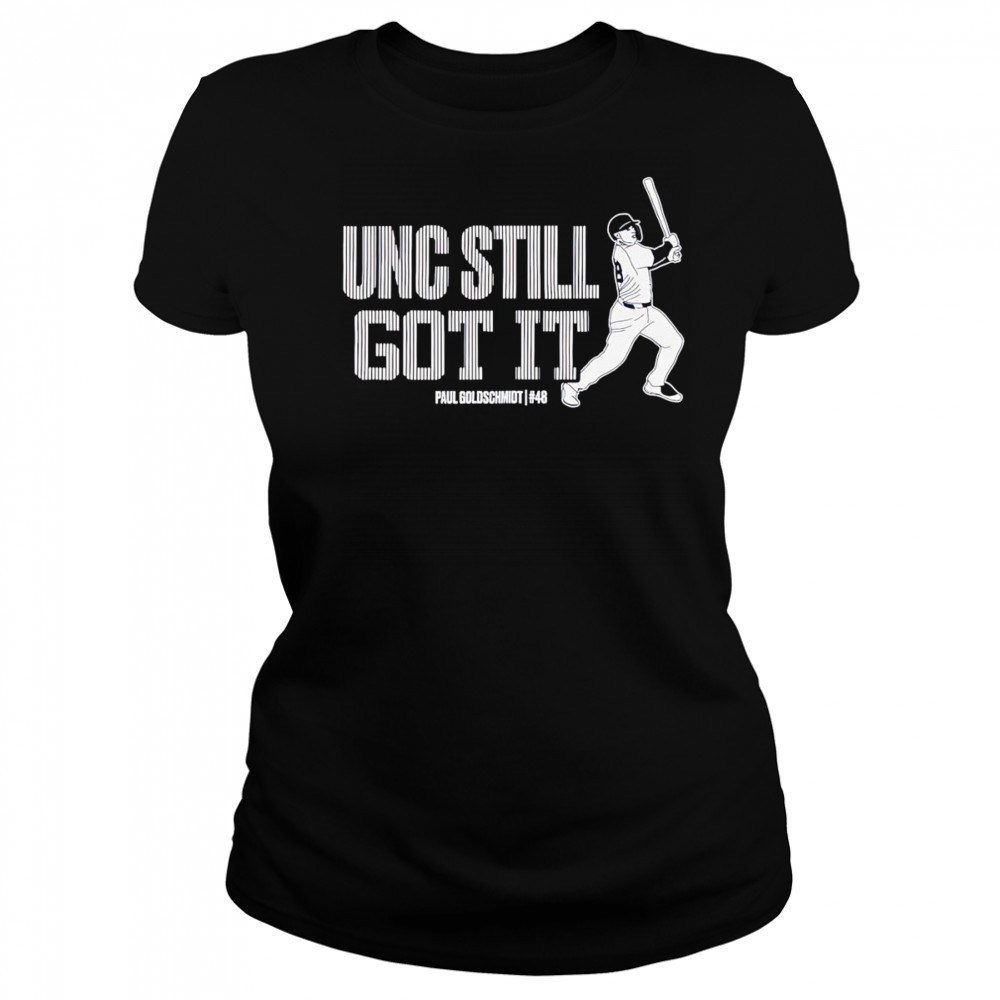 Unc still got it Paul Goldschmidt shirt Women's T-shirt