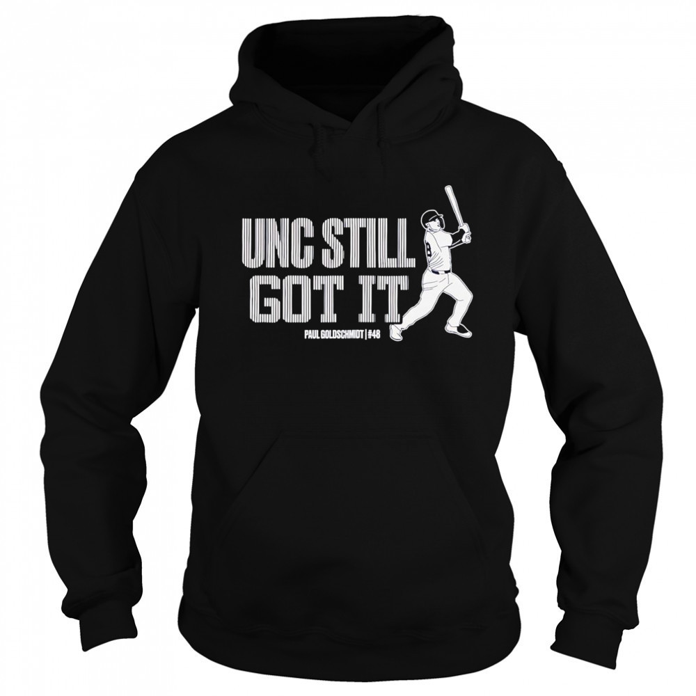 Unc still got it Paul Goldschmidt shirt Sweatshirt