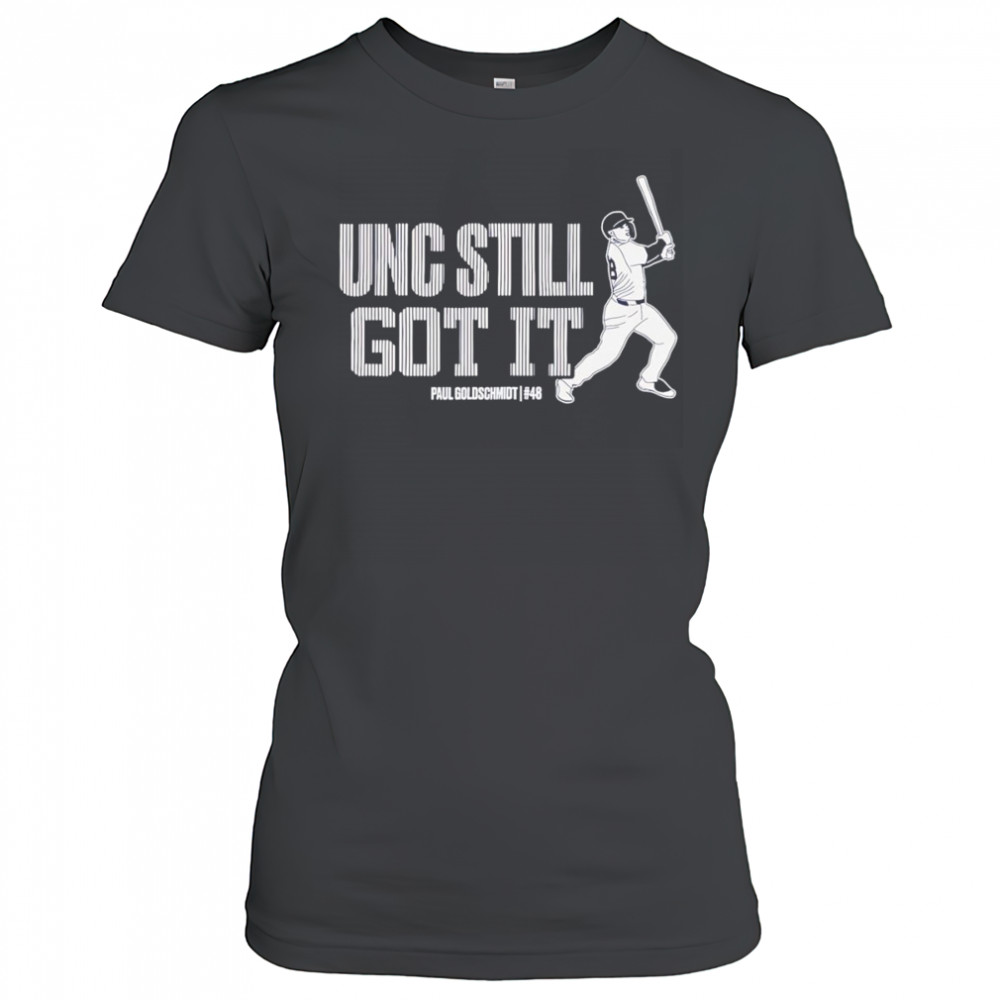 Unc still got it Paul Goldschmidt shirt Women's T-shirt