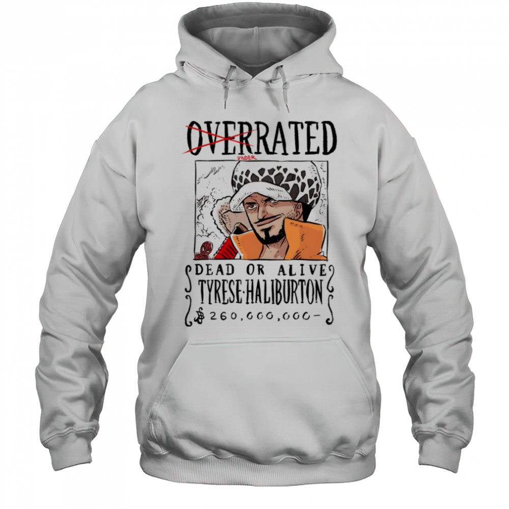 Underrated dead or alive Tyrese Haliburton shirt Hoodie